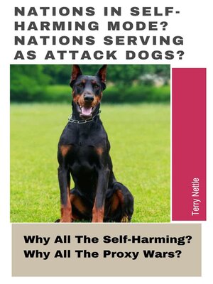 cover image of Nations In Self-Harming Mode? Nations Serving As Attack Dogs?